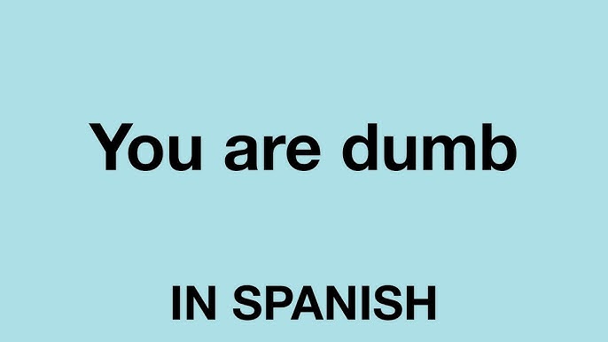 what does dumb mean in spanish